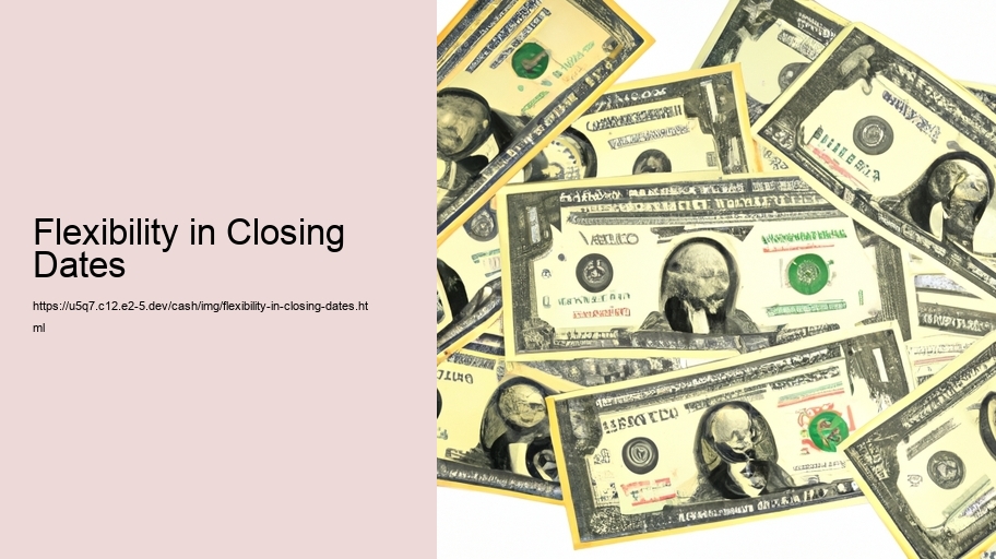 Flexibility in Closing Dates